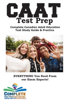 Paperback CAAT Test Prep! Complete Canadian Adult Education Test Study Guide & Practice Book