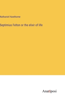 Hardcover Septimius Felton or the elixir of life Book