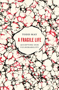 Hardcover A Fragile Life: Accepting Our Vulnerability Book