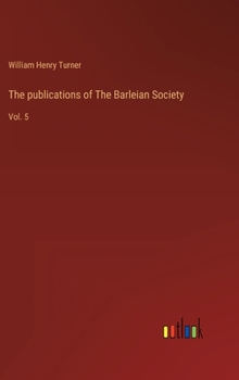 Hardcover The publications of The Barleian Society: Vol. 5 Book