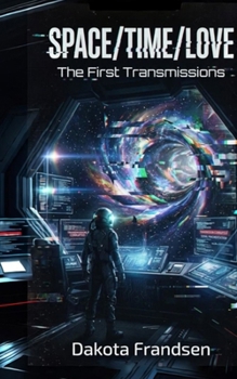 Space/Time/Love: The First Transmissions