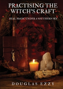 Paperback Practising the Witch's Craft: Real Magic Under a Southern Sky Book
