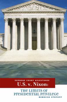 U.S. v. Nixon: The Limits of Presidential Privilege - Book  of the Supreme Court Milestones