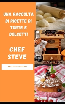 Paperback Una raccolta di ricette di torte e dolcetti [Italian] Book