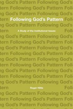 Paperback Following God's Pattern: A Study of the Institutional Issues Book