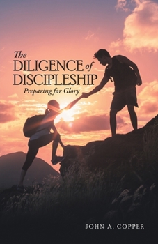 Paperback The Diligence of Discipleship: Preparing for Glory Book