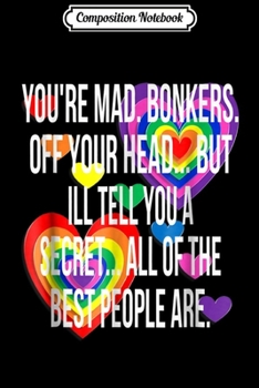 Composition Notebook: You're Mad Bonkers Alice in Wonderland Men Women Kids Journal/Notebook Blank Lined Ruled 6x9 100 Pages