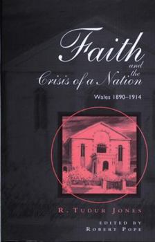 Hardcover Faith and the Crisis of a Nation: Wales 1890-1914 Book