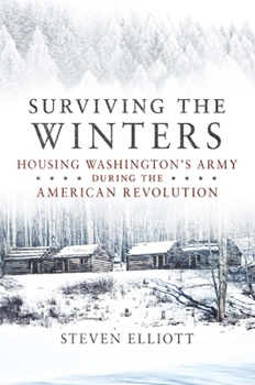 Paperback Surviving the Winters: Housing Washington's Army During the American Revolution Volume 72 Book