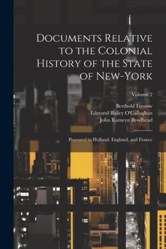 Paperback Documents Relative to the Colonial History of the State of New-York: Procured in Holland, England, and France; Volume 2 Book