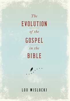 Hardcover The Evolution of the Gospel in the Bible Book