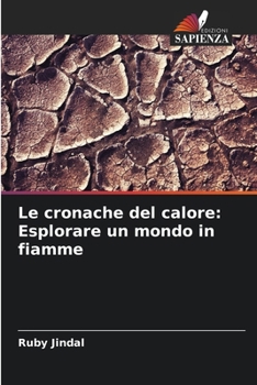 Paperback Le cronache del calore: Esplorare un mondo in fiamme [Italian] Book
