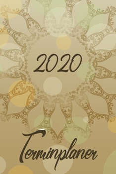 2020 Terminplaner: Planer und Organizer für 2020. Terminkalender, Taschenkalender, Wochenplaner, Jahresplaner, Kalender 2019 - 2020 zum Planen und Organisieren. (German Edition)