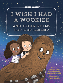 Hardcover I Wish I Had a Wookiee: And Other Poems for Our Galaxy Book