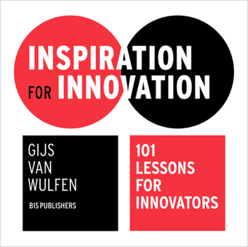 Paperback Inspiration for Innovation: 101 Lessons for Innovators Book
