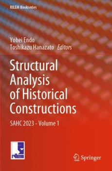 Paperback Structural Analysis of Historical Constructions: SAHC 2023 - Volume 1 (RILEM Bookseries, 47) Book