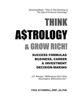 Paperback Think A$trology & Grow Rich: Success Formulas for Business, Careers & Investment Decision-Making Book
