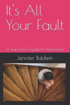 Paperback It's All Your Fault: A Survivor's Guide to Narcissism Book