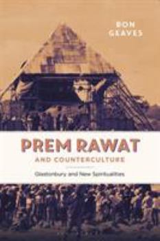 Hardcover Prem Rawat and Counterculture: Glastonbury and New Spiritualities Book