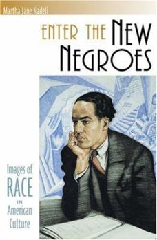 Hardcover Enter the New Negroes: Images of Race in American Culture Book