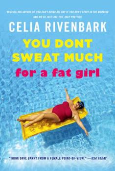 Paperback You Don't Sweat Much for a Fat Girl: Observations on Life from the Shallow End of the Pool Book