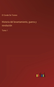 Hardcover Historia del levantamiento, guerra y revolución: Tomo 1 [Spanish] Book