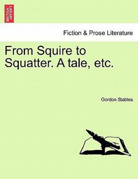 Paperback From Squire to Squatter. a Tale, Etc. Book