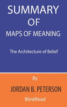 Paperback Summary of Maps of Meaning By Jordan B. Peterson: The Architecture of Belief Book