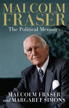 Hardcover Malcolm Fraser: The Political Memoirs Book