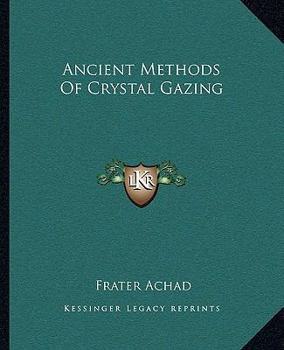 Paperback Ancient Methods Of Crystal Gazing Book