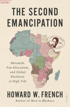 Hardcover The Second Emancipation: Nkrumah, Pan-Africanism, and Global Blackness at High Tide Book