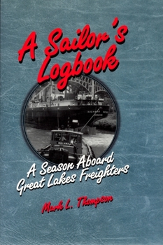 A Sailor's Logbook: A Season Aboard Great Lakes Freighters (Great Lakes Books) - Book  of the Great Lakes Books Series