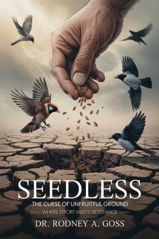 Hardcover SEEDLESS: The Curse of Unfruitful Ground Book