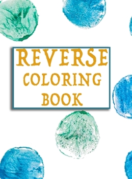 Hardcover Reverse Coloring Book