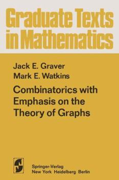 Combinatorics: With Emphasis on the Theory of Graphs - Book #54 of the Graduate Texts in Mathematics
