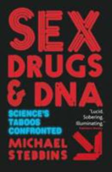 Paperback Sex, Drugs and DNA: Science's Taboos Confronted Book