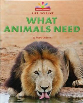 What Animals Need - Book  of the Beginning-To-Read, Read and Discover - Science