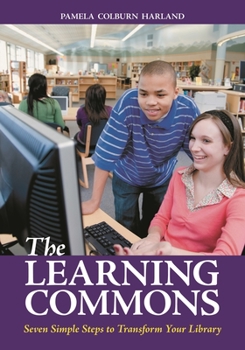Paperback The Learning Commons: Seven Simple Steps to Transform Your Library Book