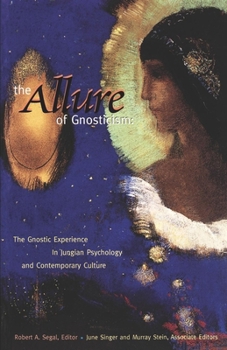 Paperback The Allure of Gnosticism: The Gnostic Experience in Jungian Philosophy and Contemporary Culture Book