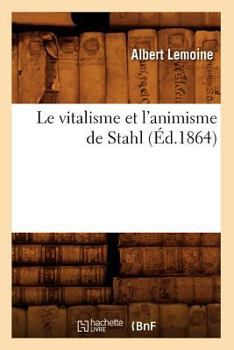 Paperback Le Vitalisme Et l'Animisme de Stahl (Éd.1864) [French] Book
