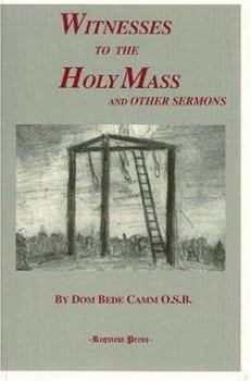 Hardcover Witnesses to the Holy Mass and Other Sermons: Sermons Preached at Tyburn During a Solemn Triduum in Honor of the English Martyrs, May 1-4, 1904 and at Book