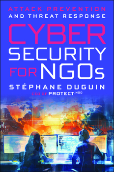 Paperback Cybersecurity for NGOs: Attack Prevention and Threat Response Book