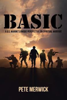 Paperback Basic: A U.S. Marine's Unique Perspective on Spiritual Warfare Book