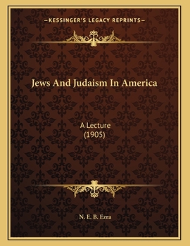 Paperback Jews And Judaism In America: A Lecture (1905) Book