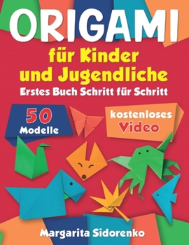 Paperback Origami für Kinder und Jugendliche: 50 Modelle. Erstes Buch Schritt für Schritt + kostenloses Video [German] Book