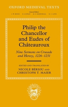 Philip the Chancellor and Eudes of Châteauroux: Nine Sermons on Crusade and Heresy, 1226-1231