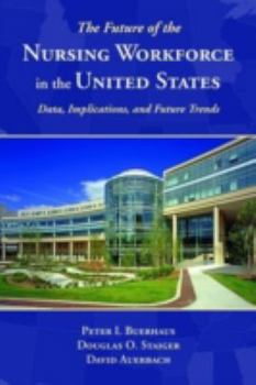 Paperback The Future of the Nursing Workforce in the United States: Data, Trends, and Implications Book