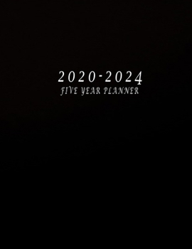 2020-2024 Five Year Planner: 2020-2024 Monthly Planner 8.5 x11 60 Months Calendar Featuring 2020-2024 Calendar Weekly Planner Monthly Schedule ... Teacher Organizer Journal  for Planning