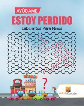 Paperback Ayúdame Estoy Perdido: Laberintos Para Niños [Spanish] Book