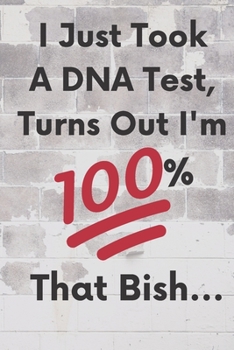 Paperback I Just Took A DNA Test, Turns Out I'm 100% That Bish... Book